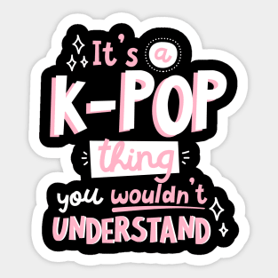 It's a KPOP thing Sticker